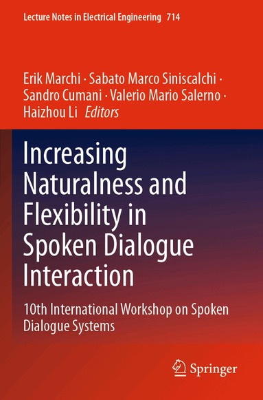 Erik Marchi, Sabato Marco Siniscalchi, Sandro Cumani, Valerio Mario Salerno, Haizhou Li - Increasing Naturalness and Flexibility in Spoken Dialogue Interaction, Häftad