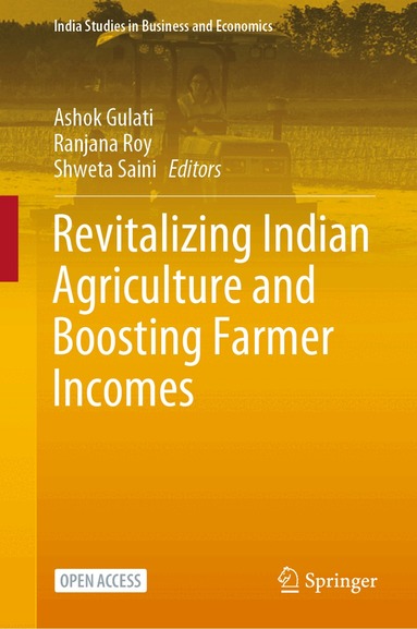 Ashok Gulati, Ranjana Roy, Shweta Saini - Revitalizing Indian Agriculture and Boosting Farmer Incomes, Inbunden