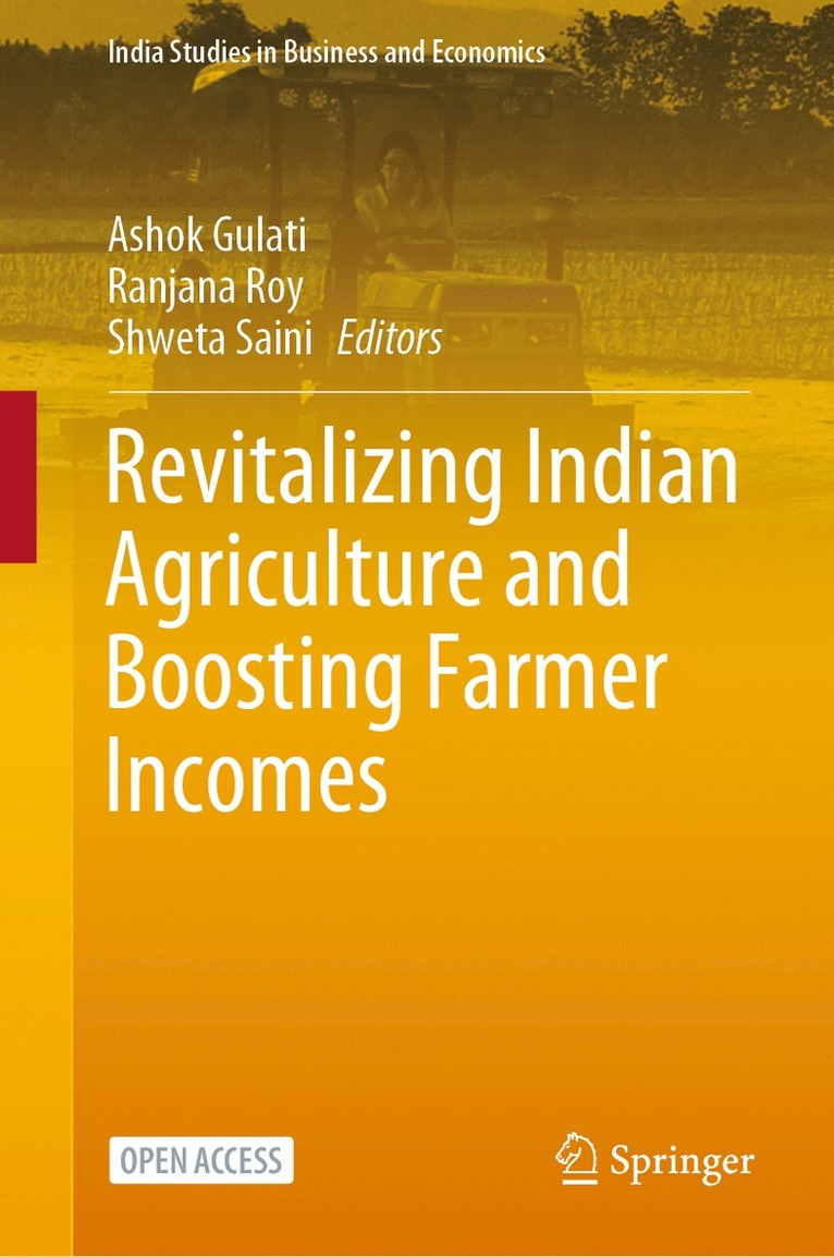 Ashok Gulati, Ranjana Roy, Shweta Saini - Revitalizing Indian Agriculture and Boosting Farmer Incomes, Inbunden