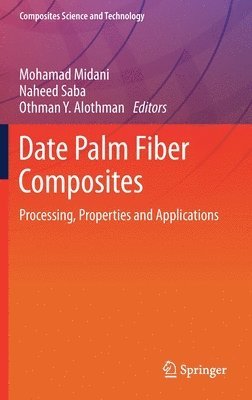Mohamad Midani, Naheed Saba, Othman Y. Alothman - Date Palm Fiber Composites, Inbunden