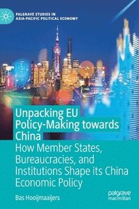 bokomslag Unpacking EU Policy-Making towards China