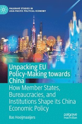bokomslag Unpacking EU Policy-Making towards China