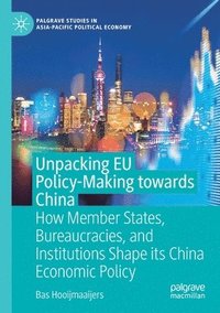 bokomslag Unpacking EU Policy-Making towards China
