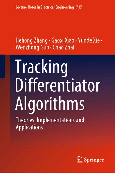 Hehong Zhang, Gaoxi Xiao, Yunde Xie, Wenzhong Guo, Chao Zhai - Tracking Differentiator Algorithms, Inbunden