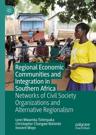 Leon Mwamba Tshimpaka, Christopher Changwe Nshimbi, Inocent Moyo - Regional Economic Communities and Integration in Southern Africa, Inbunden