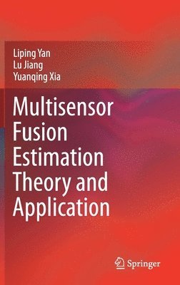 bokomslag Multisensor Fusion Estimation Theory and Application