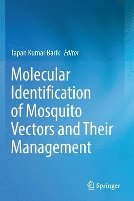 Tapan Kumar Barik - Molecular Identification of Mosquito Vectors and Their Management, Häftad