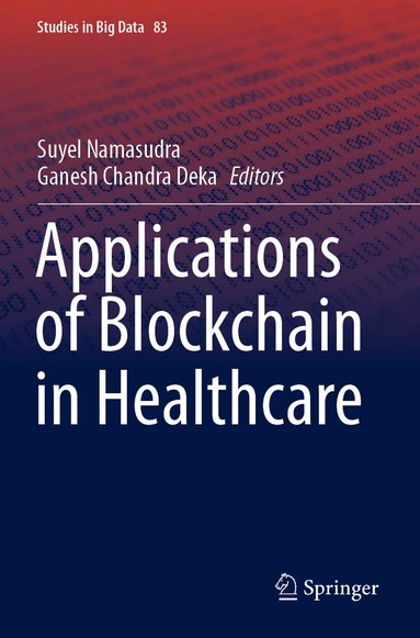 Suyel Namasudra, Ganesh Chandra Deka - Applications of Blockchain in Healthcare, Häftad