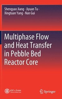 bokomslag Multiphase Flow and Heat Transfer in Pebble Bed Reactor Core
