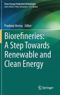 bokomslag Biorefineries: A Step Towards Renewable and Clean Energy