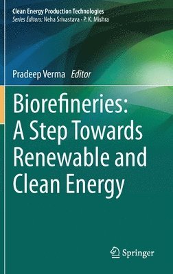 Biorefineries: A Step Towards Renewable and Clean Energy 1