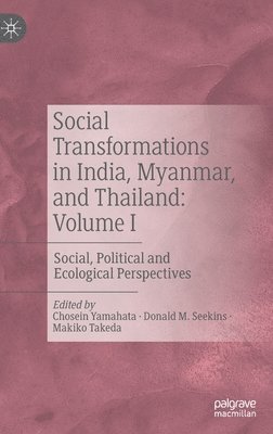 Social Transformations in India, Myanmar, and Thailand: Volume I 1