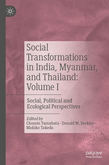 Chosein Yamahata, Donald M. Seekins, Makiko Takeda - Social Transformations in India, Myanmar, and Thailand: Volume I, Häftad
