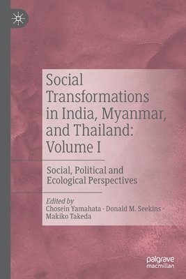 Social Transformations in India, Myanmar, and Thailand: Volume I 1