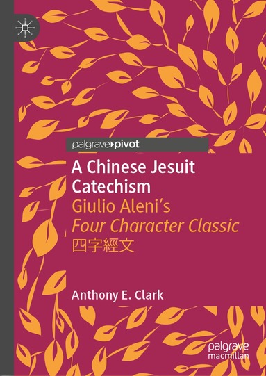 Anthony E. Clark - Chinese Jesuit Catechism, Inbunden
