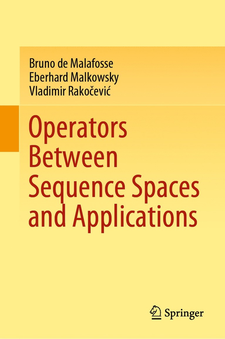 Bruno de Malafosse, Eberhard Malkowsky, Vladimir Rakočević, Vladimir Rakocevic, Vladimir Rako¿evi¿ - Operators Between Sequence Spaces and Applications, Inbunden