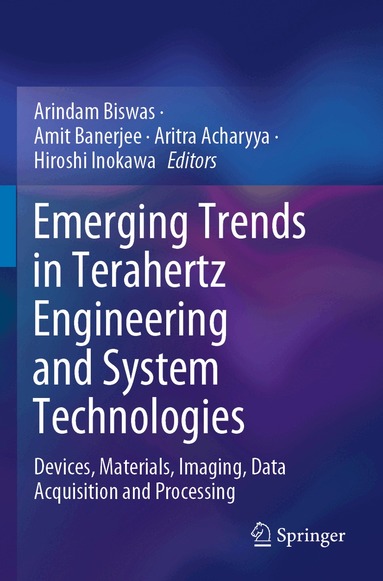 Arindam Biswas, Amit Banerjee, Aritra Acharyya, Hiroshi Inokawa - Emerging Trends in Terahertz Engineering and System Technologies, Häftad