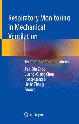 Jian-Xin Zhou, Guang-Qiang Chen, Hong-Liang Li, Linlin Zhang - Respiratory Monitoring in Mechanical Ventilation, Inbunden