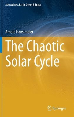 bokomslag The Chaotic Solar Cycle