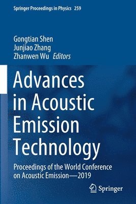 Gongtian Shen, Junjiao Zhang, Zhanwen Wu - Advances in Acoustic Emission Technology, Häftad