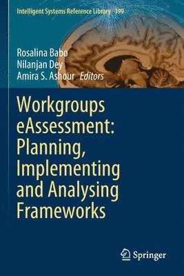 Rosalina Babo, Nilanjan Dey, Amira S. Ashour - Workgroups eAssessment: Planning, Implementing and Analysing Frameworks, Häftad