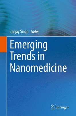 Sanjay Singh - Emerging Trends in Nanomedicine, Inbunden