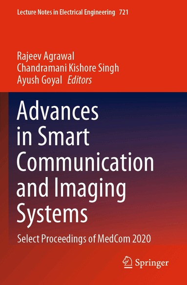 Rajeev Agrawal, Chandramani Kishore Singh, Ayush Goyal - Advances in Smart Communication and Imaging Systems, Häftad