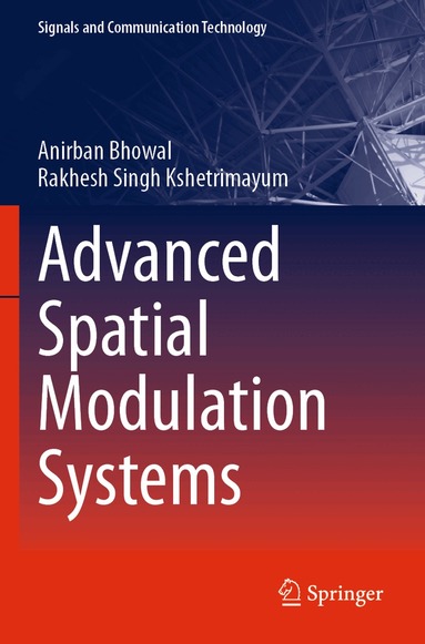 Anirban Bhowal, Rakhesh Singh Kshetrimayum - Advanced Spatial Modulation Systems, Häftad