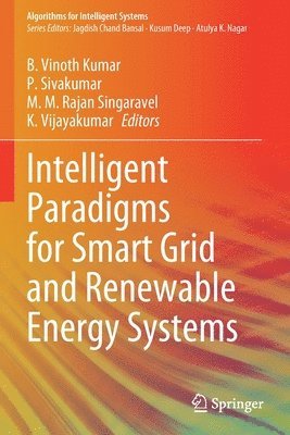 B. Vinoth Kumar, P. Sivakumar, M.M. Rajan Singaravel, K. Vijayakumar - Intelligent Paradigms for Smart Grid and Renewable Energy Systems, Häftad