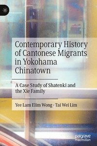 bokomslag Contemporary History of Cantonese Migrants in Yokohama Chinatown