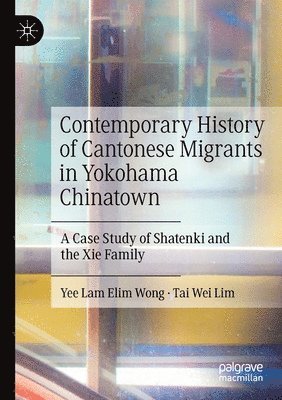 bokomslag Contemporary History of Cantonese Migrants in Yokohama Chinatown