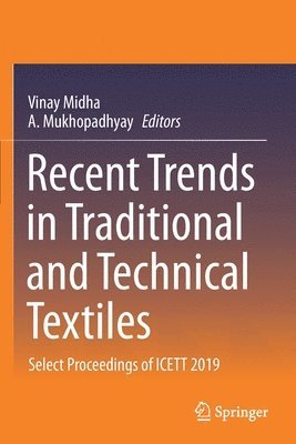 Vinay Midha, A. Mukhopadhyay - Recent Trends in Traditional and Technical Textiles, Häftad