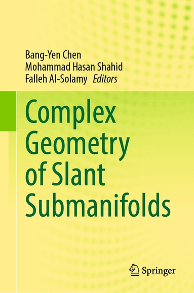 Bang-Yen Chen, Mohammad Hasan Shahid, Falleh Al-Solamy - Complex Geometry of Slant Submanifolds, Inbunden