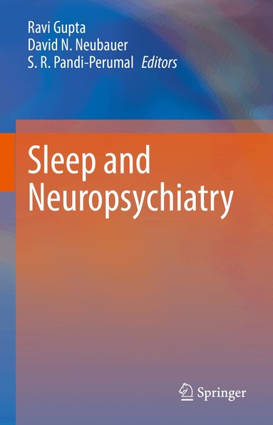 Ravi Gupta, David N. Neubauer, S. R. Pandi-Perumal - Sleep and Neuropsychiatric Disorders, Inbunden