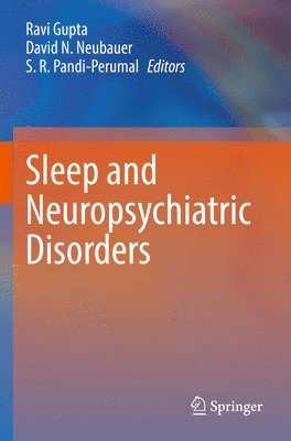 Ravi Gupta, David N. Neubauer, S. R. Pandi-Perumal - Sleep and Neuropsychiatric Disorders, Häftad