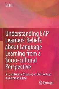 bokomslag Understanding EAP Learners Beliefs about Language Learning from a Socio-cultural Perspective