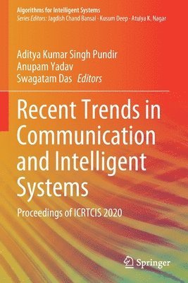 Aditya Kumar Singh Pundir, Anupam Yadav, Swagatam Das - Recent Trends in Communication and Intelligent Systems, Häftad