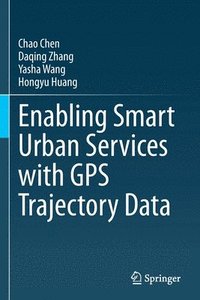 bokomslag Enabling Smart Urban Services with GPS Trajectory Data