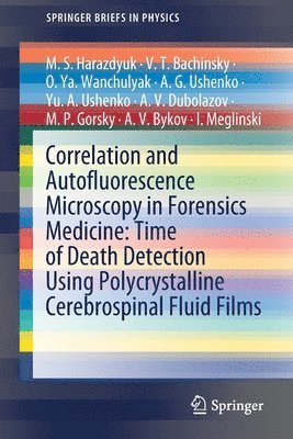 Correlation and Autofluorescence Microscopy in Forensics Medicine: Time of Death Detection Using Polycrystalline Cerebrospinal Fluid Films 1