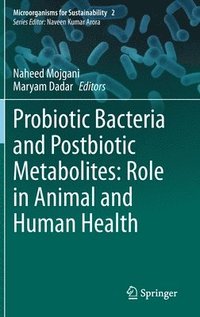 bokomslag Probiotic Bacteria and Postbiotic Metabolites: Role in Animal and Human Health