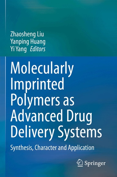 Zhaosheng Liu, Yanping Huang, Yi Yang - Molecularly Imprinted Polymers as Advanced Drug Delivery Systems, Häftad