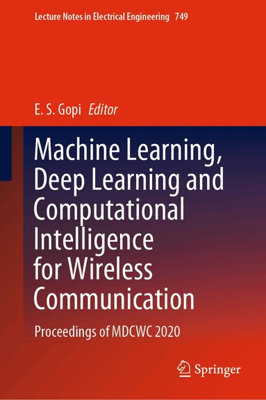 E. S. Gopi - Machine Learning, Deep Learning and Computational Intelligence for Wireless Communication, Inbunden