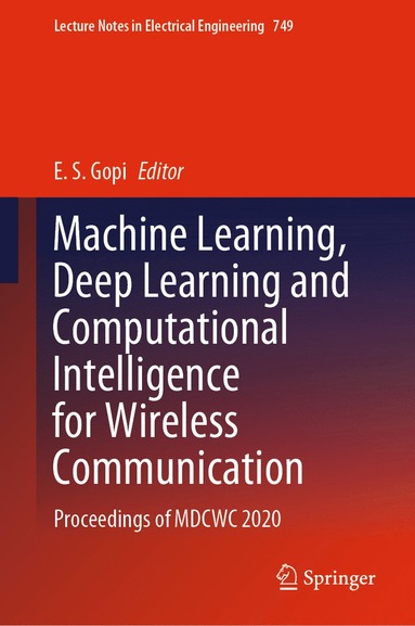 bokomslag Machine Learning, Deep Learning and Computational Intelligence for Wireless Communication