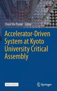 bokomslag Accelerator-Driven System at Kyoto University Critical Assembly