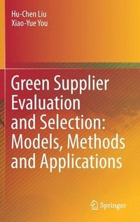 bokomslag Green Supplier Evaluation and Selection: Models, Methods and Applications