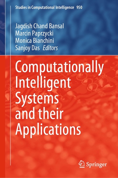 Jagdish Chand Bansal, Marcin Paprzycki, Monica Bianchini, Sanjoy Das - Computationally Intelligent Systems and their Applications, Inbunden