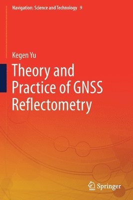 bokomslag Theory and Practice of GNSS Reflectometry