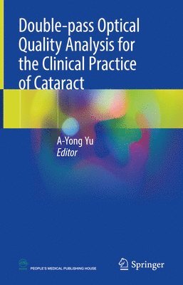 A-Yong Yu - Double-pass Optical Quality Analysis for the Clinical Practice of Cataract, Inbunden
