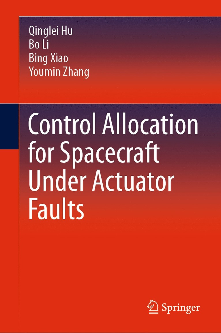 Qinglei Hu, Bo Li, Bing Xiao, Youmin Zhang - Control Allocation for Spacecraft Under Actuator Faults, Inbunden