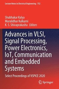 bokomslag Advances in VLSI, Signal Processing, Power Electronics, IoT, Communication and Embedded Systems